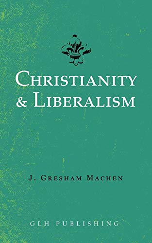 Christianity & Liberalism von GLH Publishing