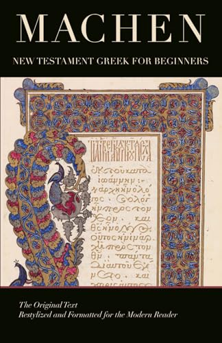 New Testament Greek for Beginners: By J. Gresham Machen; a New Re-Typed and Formatted Edition von Forgotten Lighthouse