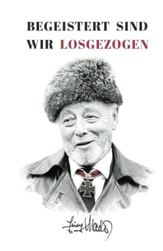 Begeistert sind wir losgezogen: Zweiter Weltkrieg: Kriegsbericht des späteren Ritterkreuzträgers Heinz Macher über seine ersten Kampfeinsätze bei der Waffen-SS (Deutsche Soldaten-Biografien) von EK-2 Publishing
