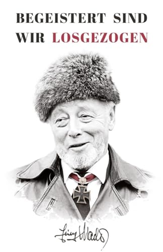 Begeistert sind wir losgezogen: Zweiter Weltkrieg: Kriegsbericht des späteren Ritterkreuzträgers Heinz Macher über seine ersten Kampfeinsätze bei der Waffen-SS (Deutsche Soldaten-Biografien) von EK-2 Publishing
