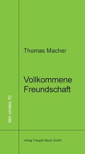 Vollkommene Freundschaft: Charakterfreundschaft und ihre Bedeutung für ein glückliches Leben bei Aristoteles (libri virides / D A S J U N G E F O R U M)