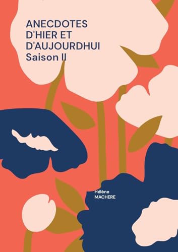 Anecdotes d'hier et d'aujourdhui saison ii: Saison 2 (Annecdotes d'hier et d'aujourd'hui) von BoD – Books on Demand – Frankreich