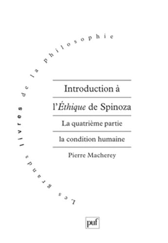 Introduction à l'Éthique de Spinoza. 4e partie: Tome 4, La condition humaine