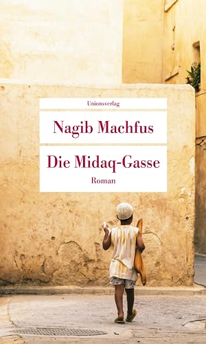 Die Midaq-Gasse: Roman (Unionsverlag Taschenbücher) von Unionsverlag