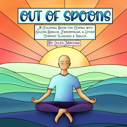 Out of Spoons: A Coloring Book for Coping with Ehlers-Danlos, Fibromyalgia, and Other Chronic Illnesses and Insults von Red Pen Refinery, LLC