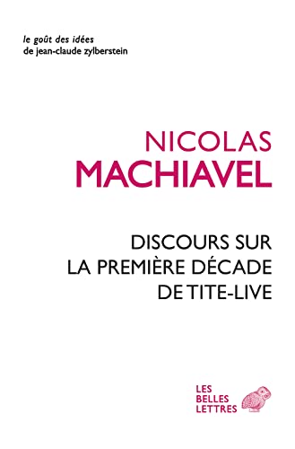 Discours Sur La Premiere Decade De Tite-Live (Le Gout Des Idees) von Les Belles Lettres
