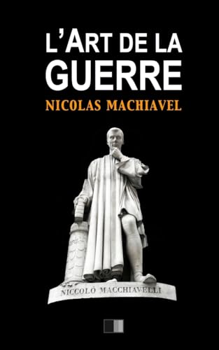 L'Art de la Guerre: Suivi de Vie de Machiavel par Charles Louandre L'Art de la Guerre: Suivi de Vie de Machiavel par Charles Louandre von CREATESPACE
