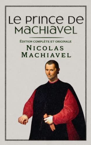 Le Prince de Machiavel Édition complète et originale: Format de poche von Independently published