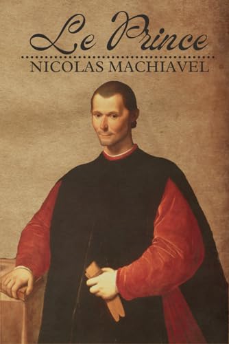 Le Prince: Édition Moderne (Les titres de Nicolas Machiavel) von Independently published
