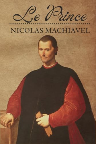 Le Prince: Édition Moderne (Les titres de Nicolas Machiavel) von Independently published
