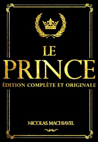 le prince de machiavel En Français Édition complète de poche (Annotée) : la bible philosophique et politique constitué de conseils pour obtenir le Pouvoir faisant abstraction des vertus morales. von Independently published