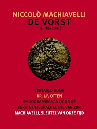 De Vorst. Machiavelli, sleutel van onze tijd: eerste integrale editie (Verzameld werk van Jo Otten, 1) von Knipscheer, Uitgeverij In de