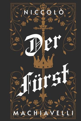 Der Fürst (Buch vom Fürsten): Kommentierte Version von Independently published