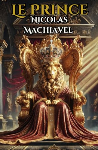 Der Fürst von Niccolò Machiavelli: Die zeitlosen politischen Lehren von Machiavelli Der Fürst von Niccolò Machiavelli: Die zeitlosen politischen Lehren von Machiavelli von Independently published
