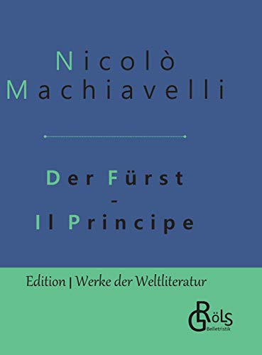 Der Fürst: Gebundene Ausgabe (Edition Werke der Weltliteratur - Hardcover) von Grols Verlag