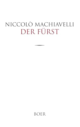 Der Fürst: Nach A. W. Rehbergs Übersetzung mit Einleitung und Erläuterung neu herausgegeben von Max Oberbreyer Der Fürst: Nach A. W. Rehbergs Übersetzung mit Einleitung und Erläuterung neu herausgegeben von Max Oberbreyer