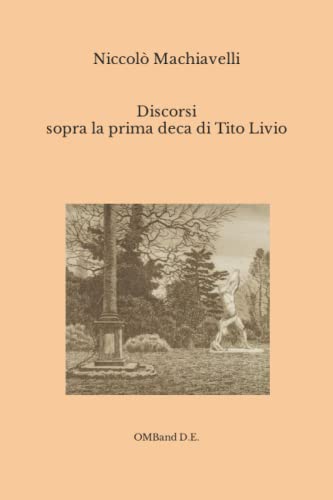 Discorsi sopra la prima deca di Tito Livio: (Edizione integrale) von Independently published