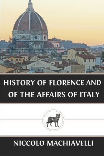 History of Florence and of the Affairs of Italy History of Florence and of the Affairs of Italy von CreateSpace Independent Publishing Platform