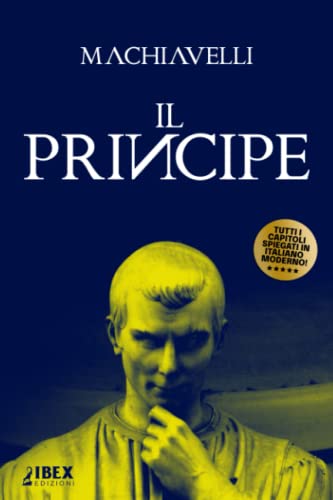 Il Principe: Testo originale e versione in italiano moderno, capitolo per capitolo von Independently published