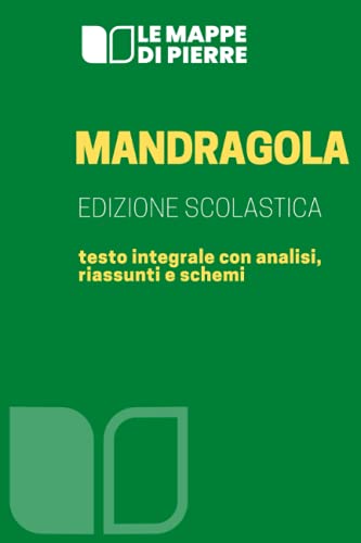Mandragola: Edizione scolastica - testo integrale con analisi, riassunti e schemi Mandragola: Edizione scolastica - testo integrale con analisi, riassunti e schemi