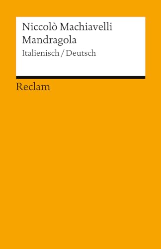 Mandragola. Italienisch/Deutsch: Machiavelli, Niccolò – Italienisch-Lektüre in zweisprachiger Ausgabe – 14584 – Neuübersetzung (Reclams Universal-Bibliothek) von Reclam Philipp Jun.