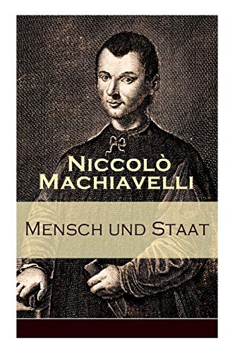 Mensch und Staat: Bestimmung und Begründung zentraler politischer Prinzipien: Politische Tugend und politische Notwendigkeit + Fügungen des Geschicks ... + Die Gesetze + Das Heer + Das Vaterland... Mensch und Staat: Bestimmung und Begründung zentraler politischer Prinzipien: Politische Tugend und politische Notwendigkeit + Fügungen des Geschicks ... + Die Gesetze + Das Heer + Das Vaterland...