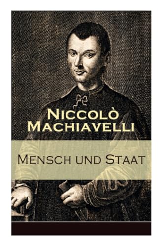 Mensch und Staat: Bestimmung und Begründung zentraler politischer Prinzipien: Politische Tugend und politische Notwendigkeit + Fügungen des Geschicks ... + Die Gesetze + Das Heer + Das Vaterland... Mensch und Staat: Bestimmung und Begründung zentraler politischer Prinzipien: Politische Tugend und politische Notwendigkeit + Fügungen des Geschicks ... + Die Gesetze + Das Heer + Das Vaterland...
