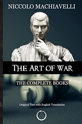 Niccolo Machiavelli - The Art of War: The Complete Books: The Original Text with English Translation von Erebus Society