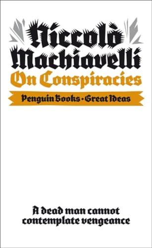 On Conspiracies: A Dead Man Cannot Contemplace Vengeance (Penguin Great Ideas)