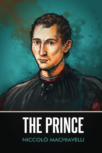 The Prince (Annotated): A Niccolo Machiavelli classic von Independently published