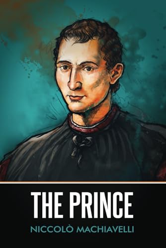 The Prince (Annotated): A Niccolo Machiavelli classic von Independently published