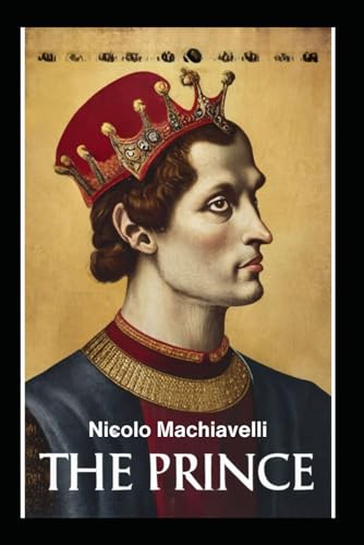 The Prince By Niccolo Machiavelli Illustrated Edition von Independently published