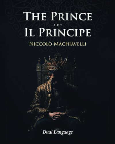 The Prince - Il Principe: English - Italian Edition with two-column language-aligned paragraphs von Sakartvelo Press