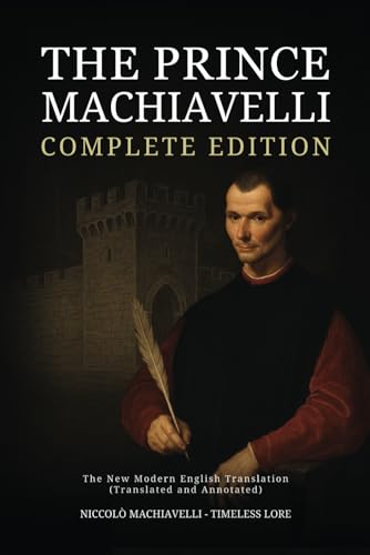 The Prince Machiavelli - Complete Edition: The New Modern English Translation (Translated and Annotated) von Independently published
