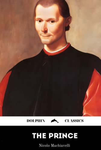 The Prince by Niccolo Machiavelli: Dolphin Classics - Illustrated Edition The Prince by Niccolo Machiavelli: Dolphin Classics - Illustrated Edition von Independently published