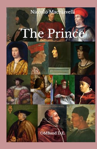 The Prince: (Illustrated with portraits of the historical figures mentioned in the work) von Independently published