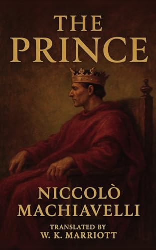 The Prince: A Classic Work of Political Philosophy on Power and Leadership The Prince: A Classic Work of Political Philosophy on Power and Leadership von Independently published