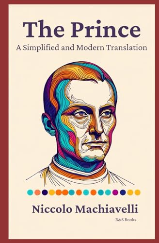 The Prince: A Simplified and Modern Translation