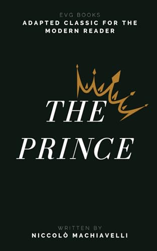 The Prince: Adapted Classic for the Modern Reader The Prince: Adapted Classic for the Modern Reader von Independently published