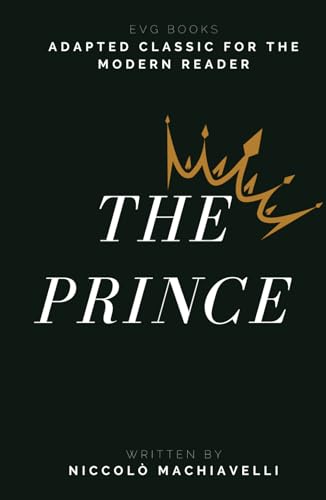 The Prince: Adapted Classic for the Modern Reader The Prince: Adapted Classic for the Modern Reader von Independently published