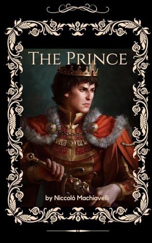 The Prince: An Original and Unabridged Edition The Prince: An Original and Unabridged Edition von Independently published