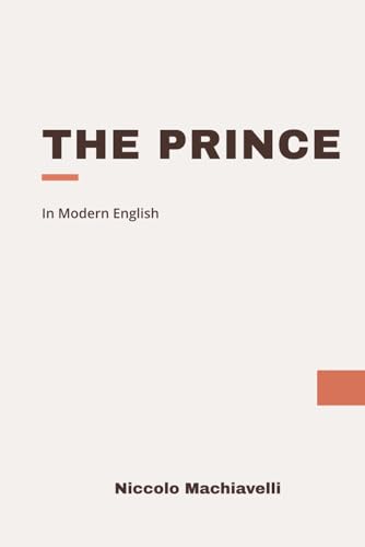 The Prince: Modern, Updated English Translation The Prince: Modern, Updated English Translation von Independently published