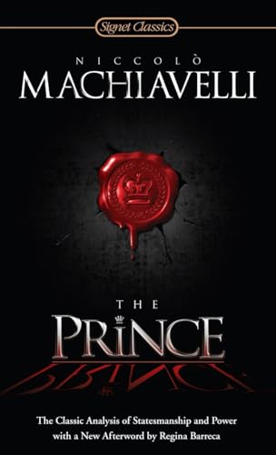 The Prince: The Classic Analysis of Statesmanship and Power (Signet Classics)