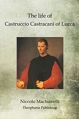 The life of Castruccio Castracani of Lucca The life of Castruccio Castracani of Lucca