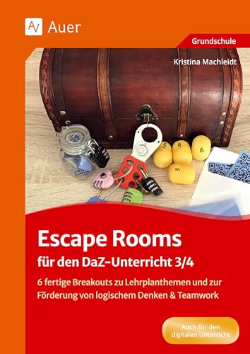 Escape Rooms für den DaZ-Unterricht 3/4: 6 fertige Breakouts zu Lehrplanthemen und zur Förderung von logischem Denken & Teamwork (3. und 4. Klasse) (Escape Rooms Grundschule) von Auer Verlag in der AAP Lehrerwelt GmbH