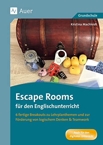 Escape Rooms für den Englischunterricht 3/4: 6 fertige Breakouts zu Lehrplanthemen und zur Förderung von logischem Denken & Teamwork (3. und 4. Klasse) (Escape Rooms Grundschule)