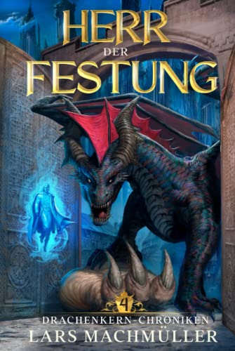 Herr der Festung: ein Fantasy-LitRPG Roman (Drachenkern-Chroniken, Band 4)