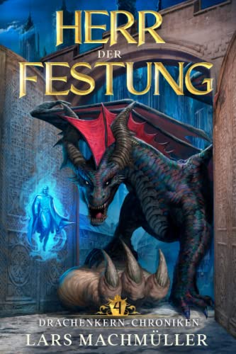 Herr der Festung: ein Fantasy-LitRPG Roman (Drachenkern-Chroniken, Band 4) Herr der Festung: ein Fantasy-LitRPG Roman (Drachenkern-Chroniken, Band 4)