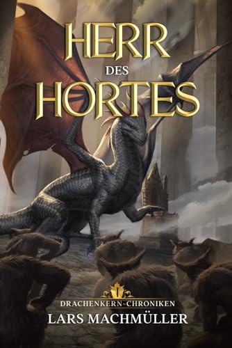 Herr des Hortes: ein Fantasy-LitRPG Roman (Drachenkern-Chroniken, Band 1)