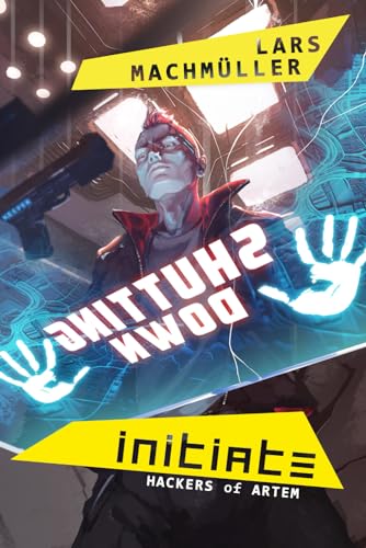 Initiate: City of Artem (Hackers of Artem, Band 2)